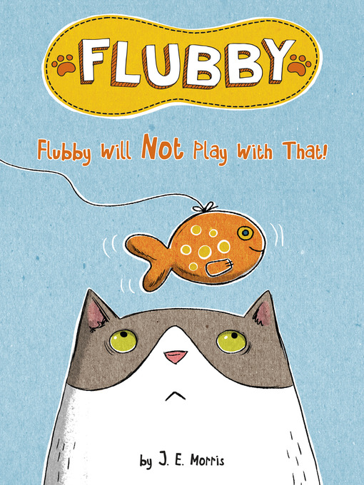 Title details for Flubby Will Not Play with That by J. E. Morris - Available